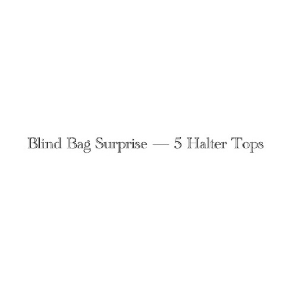 Blind Bag Surprise — 5 Halter Tops
